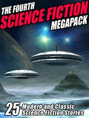 The fourth science fiction megapack : 25 modern and classic science fiction stories cover image cdn