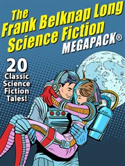 The Frank Belknap Long Science Fiction MEGAPACK® : 20 Classic science fiction tales cover image cdn