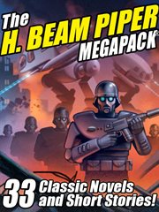 The H. Beam Piper megapack : 33 classic novels and short stories cover image cdn