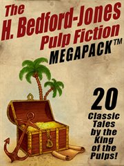 The H. Bedford-Jones pulp fiction megapack : 20 classic tales by the king of the pulps! cover image cdn