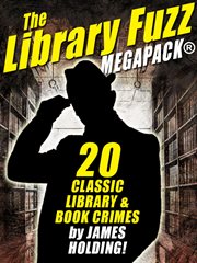 The Library Fuzz megapack : 20 classic library and book crimes cover image cdn