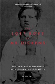Lost Boys of Mr Dickens : how the british empire turned artful dodgers into child killers cover image cdn