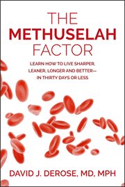 The methuselah factor. Learn How to Live Sharper, Leaner, Longer and Better-in Thirty Days or Less cover image cdn