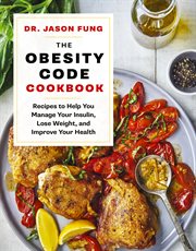 The obesity code cookbook : recipes to help you manage insulin, lose weight, and improve your health cover image cdn