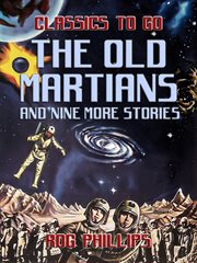 The old Martians : and nine more stories cover image cdn