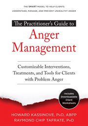 The practitioner's guide to anger management : customizable interventions, treatments, and tools for clients with problem anger cover image cdn