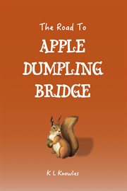 The road to Apple Dumpling Bridge cover image cdn