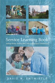 The service learning book : getting ready, serving well, and coming back transformed cover image cdn