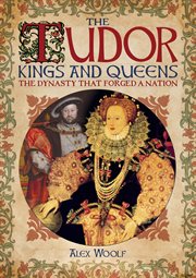 The Tudor kings and queens : the dynasty that forged a nation cover image cdn