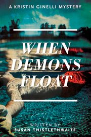 When demons float : a Kristin Ginelli mystery cover image cdn