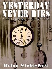 Yesterday never dies. A Romance of Metempsychosis cover image cdn