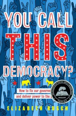 You call this democracy? : how to fix our government and return power to the people  cover image cdn