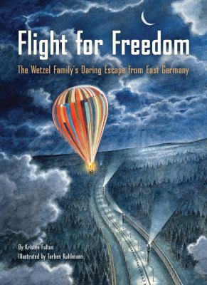 Flight for freedom : the Wetzel family's daring escape from East Germany  cover image cdn