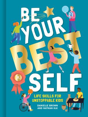 Be your best self : life skills for unstoppable kids  cover image cdn