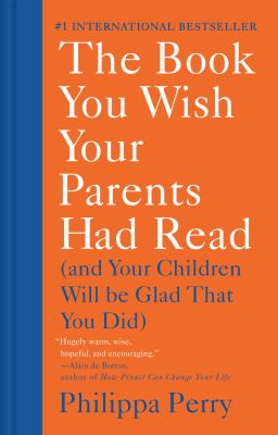 The book you wish your parents had read : (and your children will be glad that you did)  cover image cdn