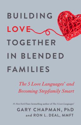 Building love together in blended families : the 5 love languages and becoming stepfamily smart  cover image cdn