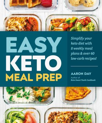 Easy keto meal prep : simplify your keto diet with 8 weekly meal plans & over 60 low-carb recipes!  cover image cdn