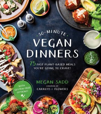 30-minute vegan dinners : 75 fast plant-based meals you're going to crave!  cover image cdn