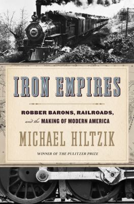 Iron empires : robber barons, railroads, and the making of modern America  cover image cdn