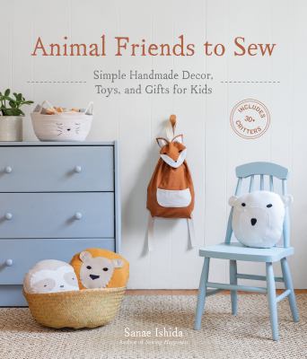 Animal friends to sew : simple handmade decor, toys, and gifts for kids  cover image cdn