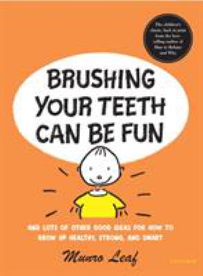 Brushing your teeth can be fun : and lots of other good ideas for how to grow up healthy, strong, and smart  cover image cdn