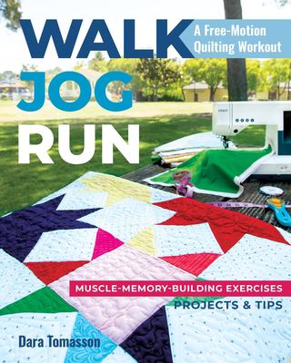 Walk, jog, run : a free-motion quilting workout : muscle-memory-building exercises, projects & tips  cover image cdn