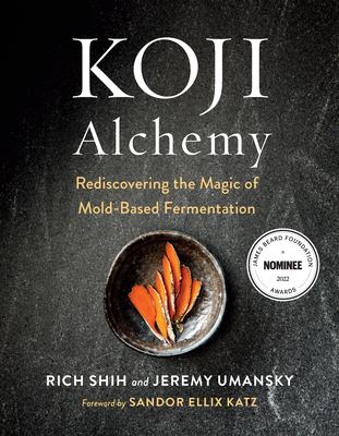 Koji alchemy : rediscovering the magic of mold-based fermentation  cover image cdn