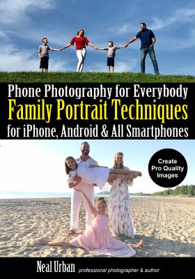 Phone photography for everybody : family portrait techniques for iPhone, Android & all smartphones  cover image cdn