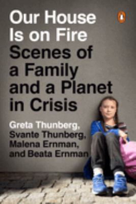 Our house is on fire : scenes of a family and a planet in crisis  cover image cdn