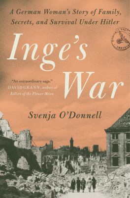 Inge's war : a German woman's story of family, secrets, and survival under Hitler  cover image cdn