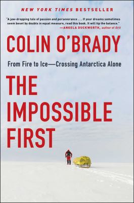 The impossible first : from fire to ice--crossing Antarctica alone  cover image cdn