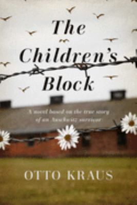The children's block : a novel based on the true story of an Auschwitz survivor  cover image cdn