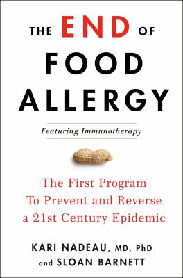The end of food allergy : the first program to prevent and reverse a 21st century epidemic  cover image cdn