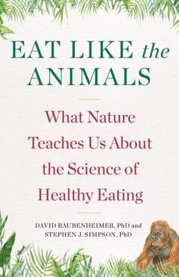 Eat like the animals : what nature teaches us about the science of healthy eating  cover image cdn