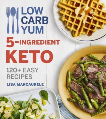 Low carb yum 5-ingredient keto : 120+ easy recipes  cover image cdn