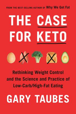 The case for Keto : rethinking weight control and the science and practice of low-carb/high-fat eating  cover image cdn