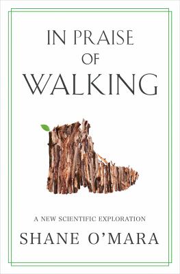 In praise of walking : a new scientific exploration  cover image cdn