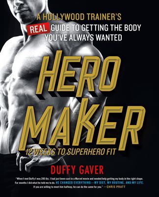 Hero maker : 12 weeks to superhero fit : a Hollywood trainer's real guide to getting the body you've always wanted  cover image cdn