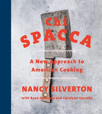 Chi Spacca : a new approach to American cooking  cover image cdn