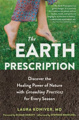 The Earth prescription : discover the healing power of nature with grounding practices for every season  cover image cdn