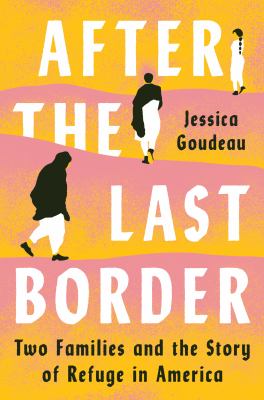 After the last border : two families and the story of refuge in America  cover image cdn