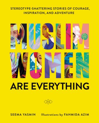 Muslim women are everything : stereotype-shattering stories of courage, inspiration, and adventure  cover image cdn