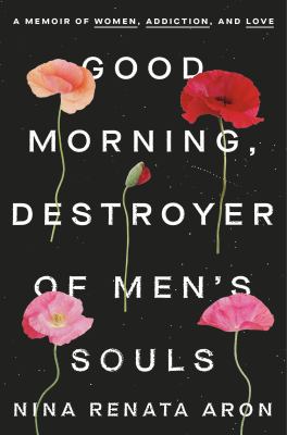 Good morning, destroyer of men's souls : a memoir of women, addiction, and love  cover image cdn