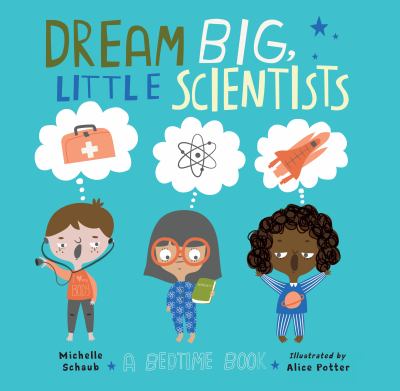 Dream big, little scientists : a bedtime book  cover image cdn