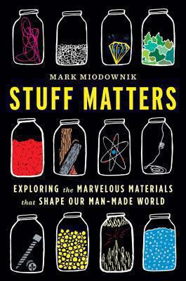 Stuff matters : exploring the marvelous materials that shape our manmade world  cover image cdn
