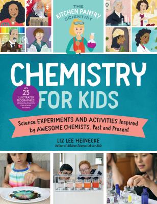 Chemistry for kids : homemade science experiments and activities inspired by awesome chemists, past and present  cover image cdn