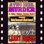 A two reel murder : starring Mabel Normand and Max Sennett cover image cdn