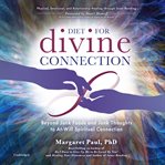 Diet for divine connection : beyond junk foods and junk thoughts to at-will spiritual connection cover image cdn