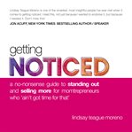Getting noticed : a no-nonsense guide to standing out and selling more for momtrepreneurs who 'ain't got time for that' cover image cdn
