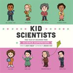 Kid scientists : true tales of childhood from science superstars cover image cdn